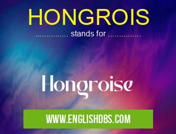HONGROIS means Hongroise HONGROIS