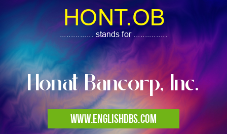 HONT.OB means Honat Bancorp, Inc. HONT.OB