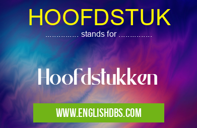 HOOFDSTUK means Hoofdstukken HOOFDSTUK