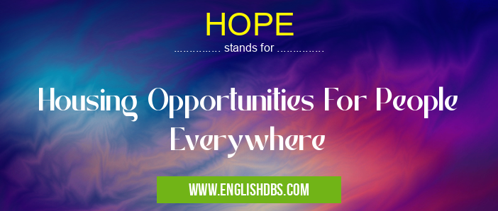 HOPE means Housing Opportunities For People Everywhere HOPE