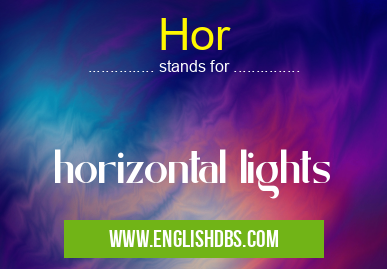 Hor means horizontal lights Hor