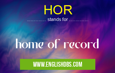 HOR means home of record HOR