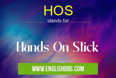 HOS means Hands On Stick HOS