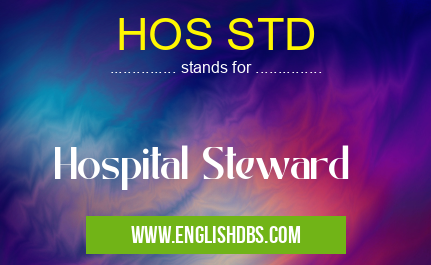 HOS STD means Hospital Steward HOS STD