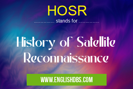 HOSR means History of Satellite Reconnaissance HOSR