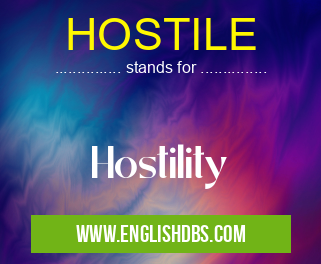 HOSTILE means Hostility HOSTILE