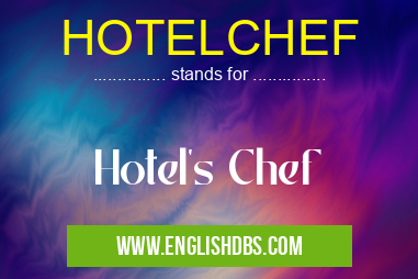 HOTELCHEF means Hotel's Chef HOTELCHEF