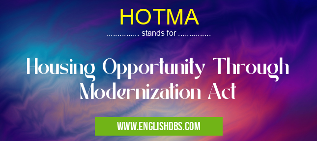 HOTMA means Housing Opportunity Through Modernization Act HOTMA