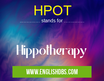 HPOT means Hippotherapy HPOT