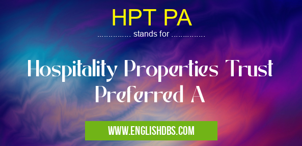 HPT PA means Hospitality Properties Trust Preferred A HPT PA