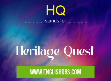 HQ means Heritage Quest HQ