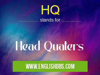 HQ means Head Quaters HQ