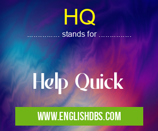 HQ means Help Quick HQ
