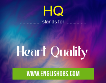 HQ means Heart Quality HQ