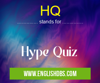 HQ means Hype Quiz HQ