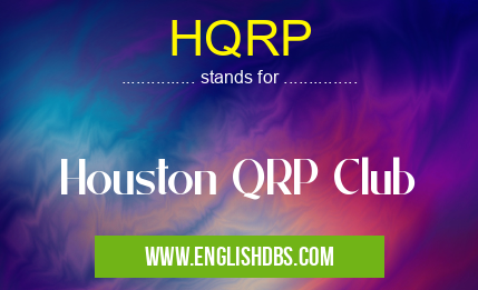 HQRP means Houston QRP Club HQRP