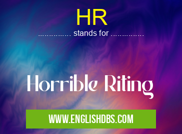 HR means Horrible Riting HR