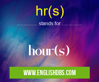 hr(s) means hour(s) hr(s)