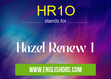 HR1O means Hazel Renew 1 HR1O