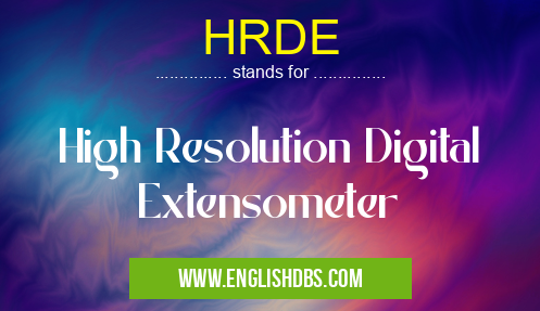 HRDE means High Resolution Digital Extensometer HRDE