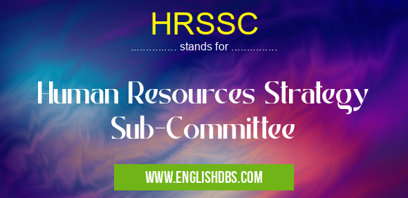 HRSSC means Human Resources Strategy Sub-Committee HRSSC