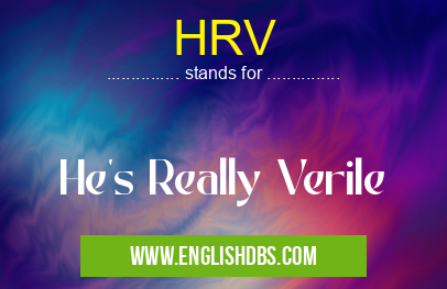 HRV means He's Really Verile HRV