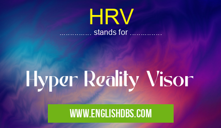 HRV means Hyper Reality Visor HRV