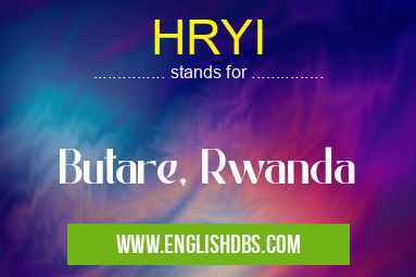 HRYI means Butare, Rwanda HRYI