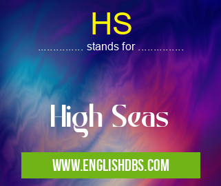 HS means High Seas HS