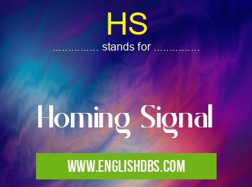 HS means Homing Signal HS