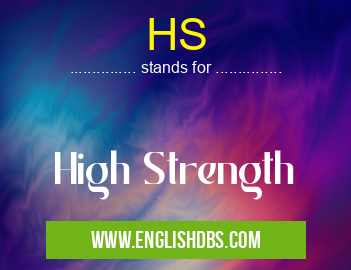 HS means High Strength HS