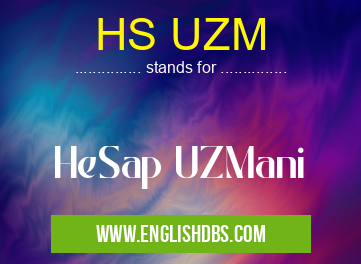 HS UZM means HeSap UZMani HS UZM