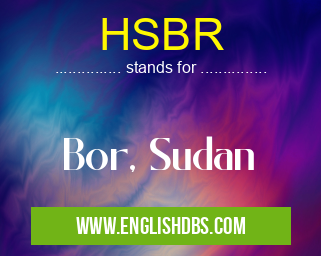 HSBR means Bor, Sudan HSBR