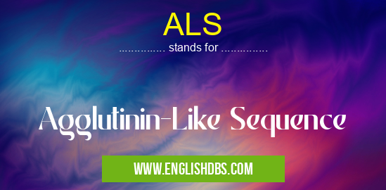 ALS means Agglutinin-Like Sequence ALS