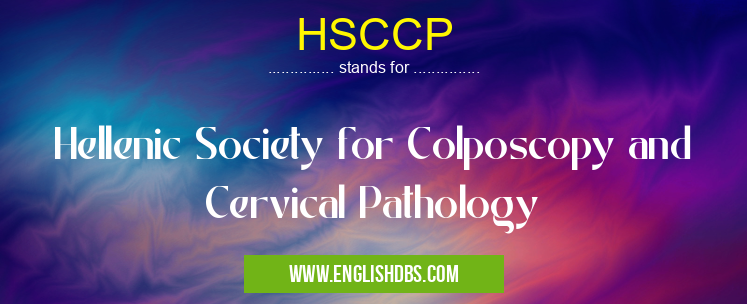 HSCCP means Hellenic Society for Colposcopy and Cervical Pathology HSCCP