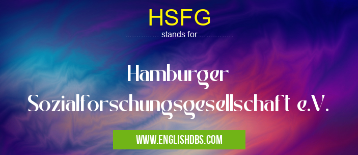 HSFG means Hamburger Sozialforschungsgesellschaft e.V. HSFG