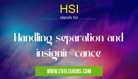 HSI means Handling separation and insigniï¬cance HSI