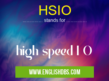 HSIO means high speed I O HSIO