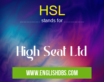 HSL means High Seat Ltd HSL