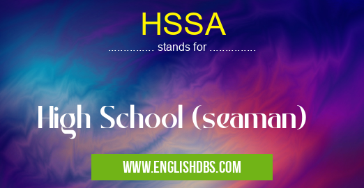 HSSA means High School (seaman) HSSA