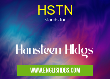 HSTN means Hansteen Hldgs HSTN