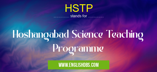 HSTP means Hoshangabad Science Teaching Programme HSTP