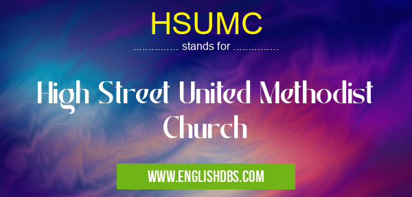 HSUMC means High Street United Methodist Church HSUMC