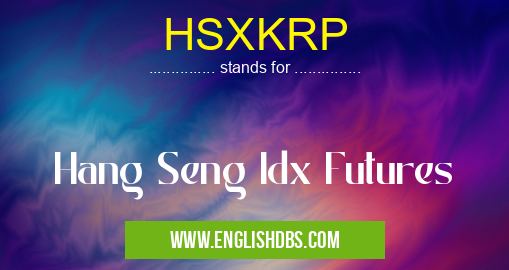 HSXKRP means Hang Seng Idx Futures HSXKRP