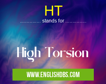 HT means High Torsion HT
