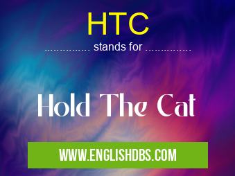 HTC means Hold The Cat HTC