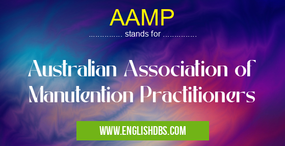 AAMP means Australian Association of Manutention Practitioners AAMP