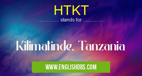 HTKT means Kilimatinde, Tanzania HTKT