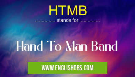 HTMB means Hand To Man Band HTMB