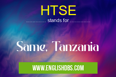 HTSE means Same, Tanzania HTSE